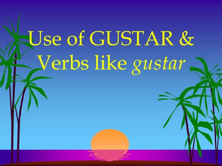 use of gustar verbs like gustar