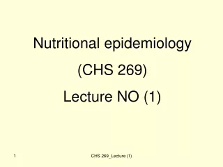 Nutritional epidemiology (CHS 269) Lecture NO (1)