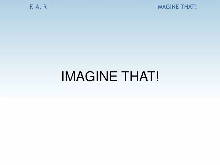 imagine that