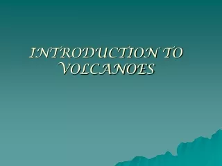 INTRODUCTION TO VOLCANOES