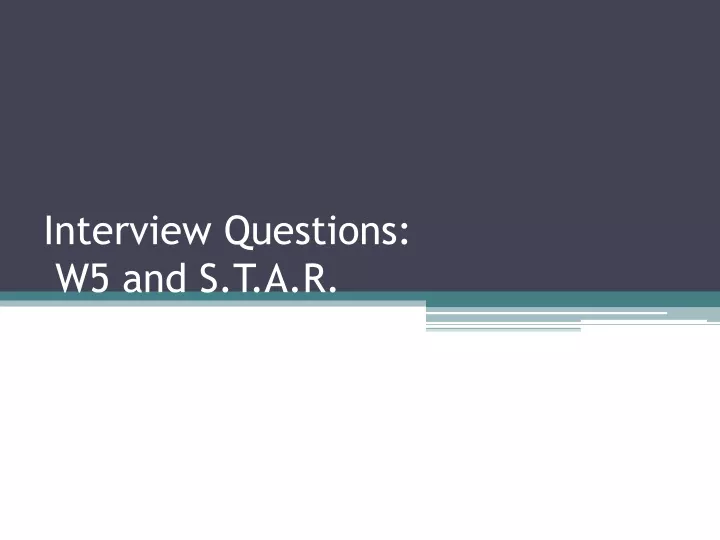 interview questions w5 and s t a r