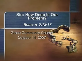 Sin: How Deep Is Our Problem? Romans 5:12-17