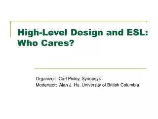 High-Level Design and ESL: Who Cares?