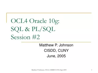 OCL4 Oracle 10g: SQL &amp; PL/SQL Session #2