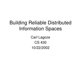 Building Reliable Distributed Information Spaces