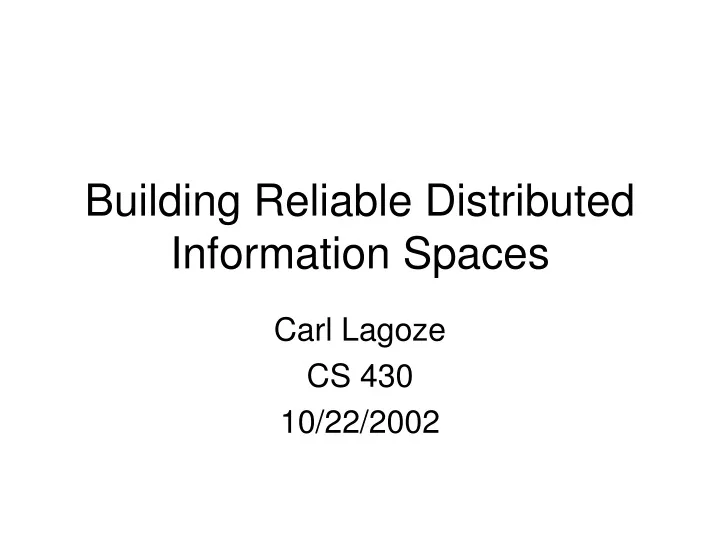 building reliable distributed information spaces