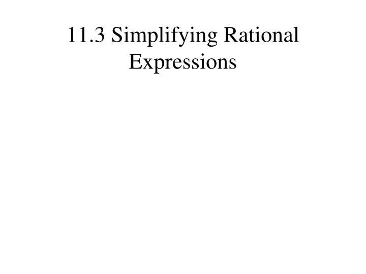 11 3 simplifying rational expressions