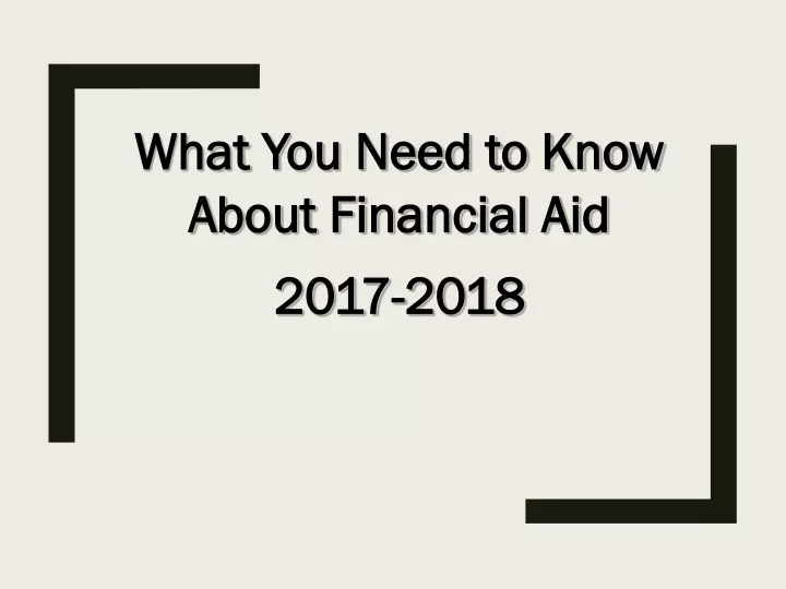 what you need to know about financial aid 2017