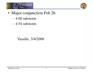 Major conjunction Feb 26 4:00 substorm 4:54 substorm Vassilis, 3/4/2008