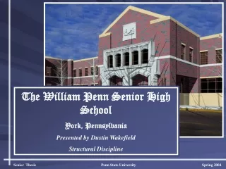 The William Penn Senior High School York, Pennsylvania Presented by Dustin Wakefield