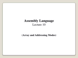 Assembly Language Lecture 10 (Array and Addressing Modes)
