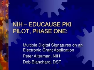 NIH – EDUCAUSE PKI PILOT, PHASE ONE: