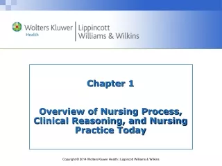 Chapter 1 Overview of Nursing Process, Clinical Reasoning, and Nursing Practice Today