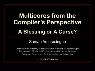 Multicores from the Compiler's Perspective  A Blessing or A Curse?