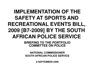 BRIEFING TO THE PORTFOLIO COMMITTEE ON POLICE NATIONAL COMMISSIONER SOUTH AFRICAN POLICE SERVICE