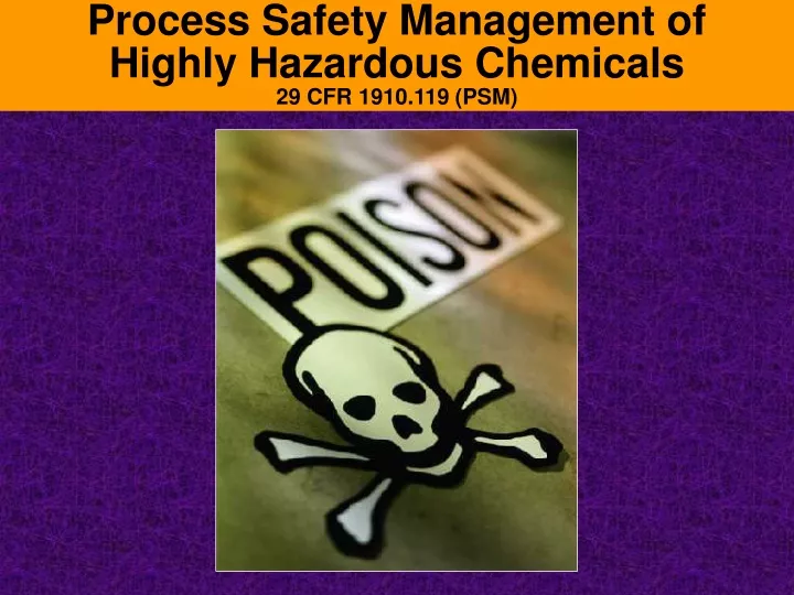 process safety management of highly hazardous chemicals 29 cfr 1910 119 psm