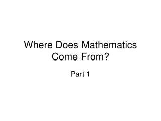 Where Does Mathematics Come From?