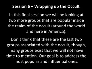 Session 6 – Wrapping up the Occult