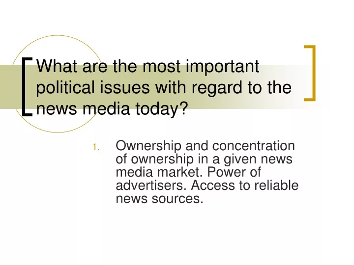 what are the most important political issues with regard to the news media today