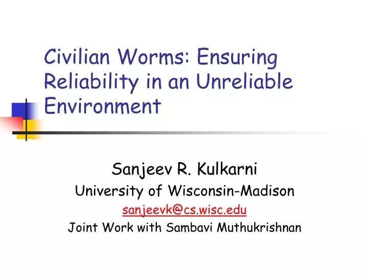 civilian worms ensuring reliability in an unreliable environment