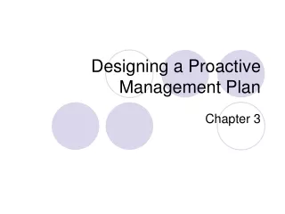 Designing a Proactive Management Plan