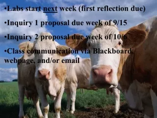 Labs start  next  week (first reflection due) Inquiry 1 proposal due week of 9/15
