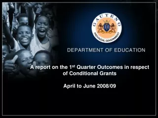 A report on the 1 st  Quarter Outcomes in respect of Conditional Grants April to June 2008/09