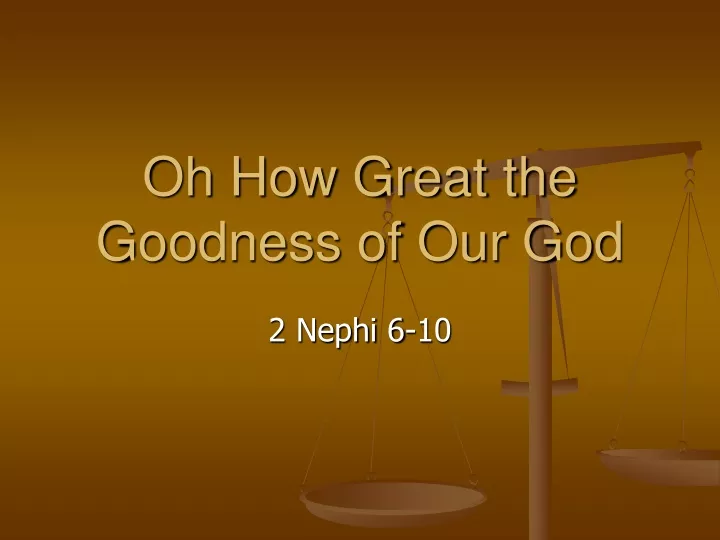 oh how great the goodness of our god