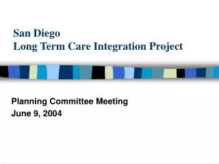 San Diego  Long Term Care Integration Project