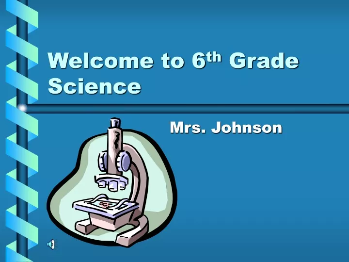 welcome to 6 th grade science