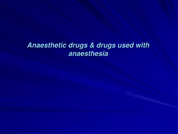 anaesthetic drugs drugs used with anaesthesia
