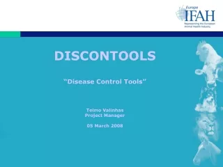 DISCONTOOLS “Disease Control Tools” Telmo Valinhas Project Manager 05 March 2008