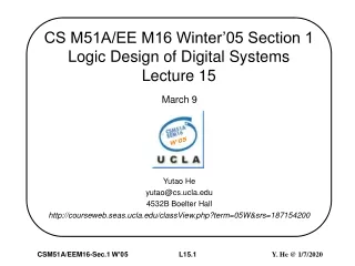 CS M51A/EE M16 Winter’05 Section 1  Logic Design of Digital Systems Lecture 15
