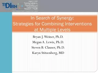 In Search of Synergy:   Strategies for Combining Interventions  at Multiple Levels