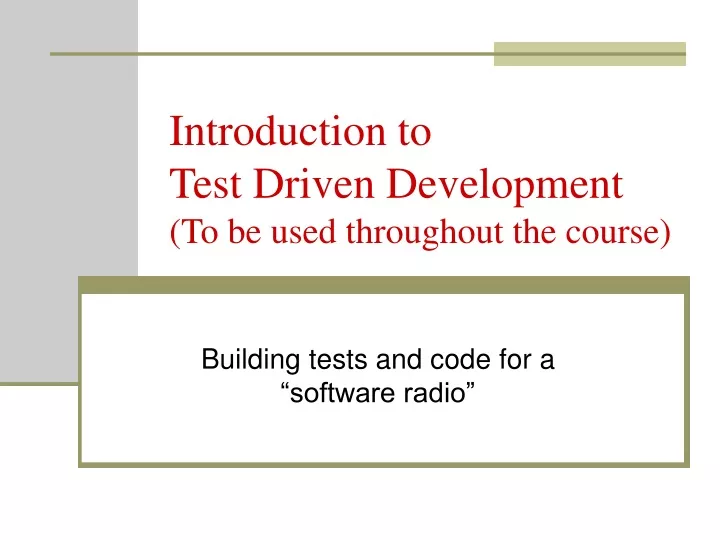 introduction to test driven development to be used throughout the course