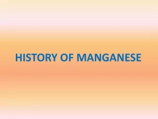 HISTORY OF MANGANESE
