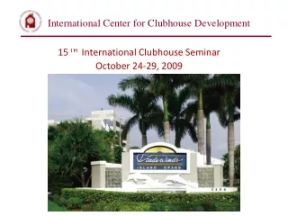 15  TH   International Clubhouse Seminar  October 24-29, 2009