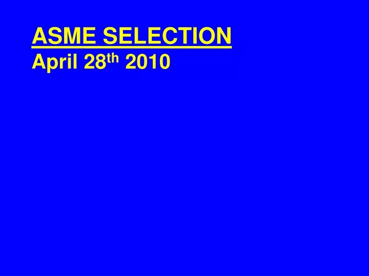 asme selection april 28 th 2010