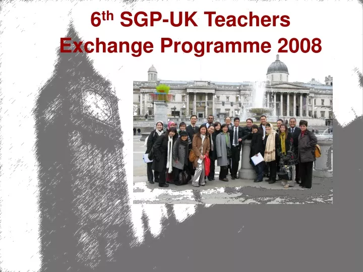 6 th sgp uk teachers exchange programme 2008
