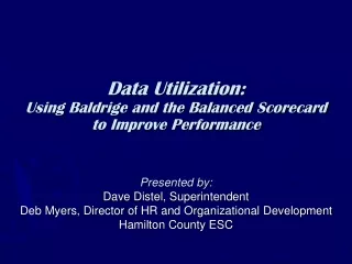 Data Utilization: Using Baldrige and the Balanced Scorecard  to Improve Performance