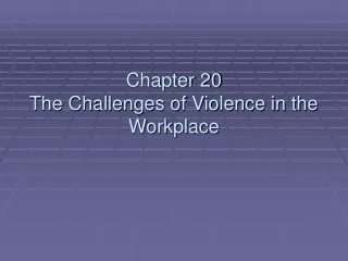 Chapter 20 The Challenges of Violence in the Workplace