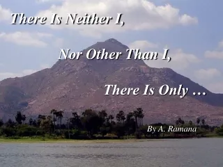 There Is Neither I,              Nor Other Than I,                          There Is Only …