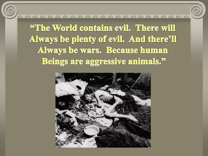 the world contains evil there will always