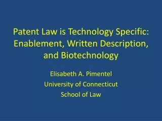Patent Law is Technology Specific:  Enablement, Written Description, and Biotechnology