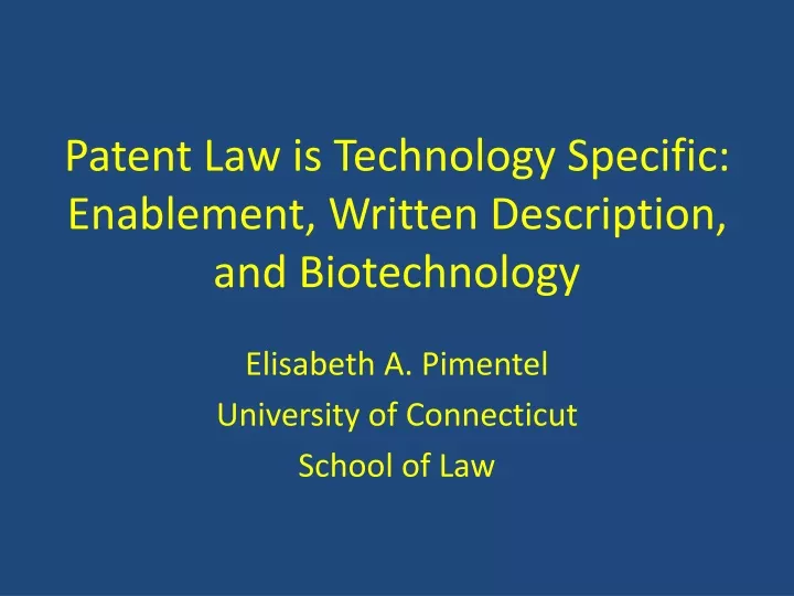 patent law is technology specific enablement written description and biotechnology