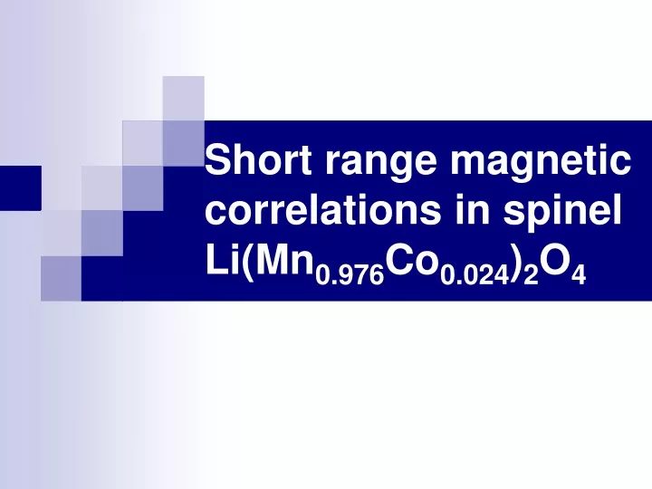 short range magnetic correlations in spinel li mn 0 976 co 0 024 2 o 4