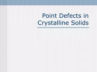 Point Defects in Crystalline Solids