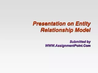 Presentation on Entity Relationship Model Submitted by  WWW.AssignmentPoint.Com