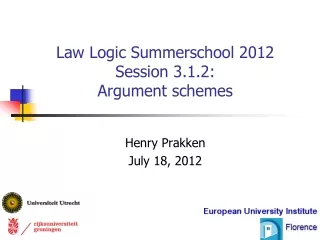 Law Logic Summerschool 2012 Session 3.1.2: Argument schemes