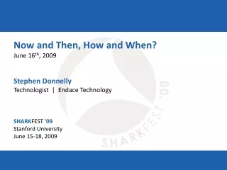 Now and Then, How and When? June 16 th , 2009 Stephen Donnelly Technologist  |  Endace Technology
